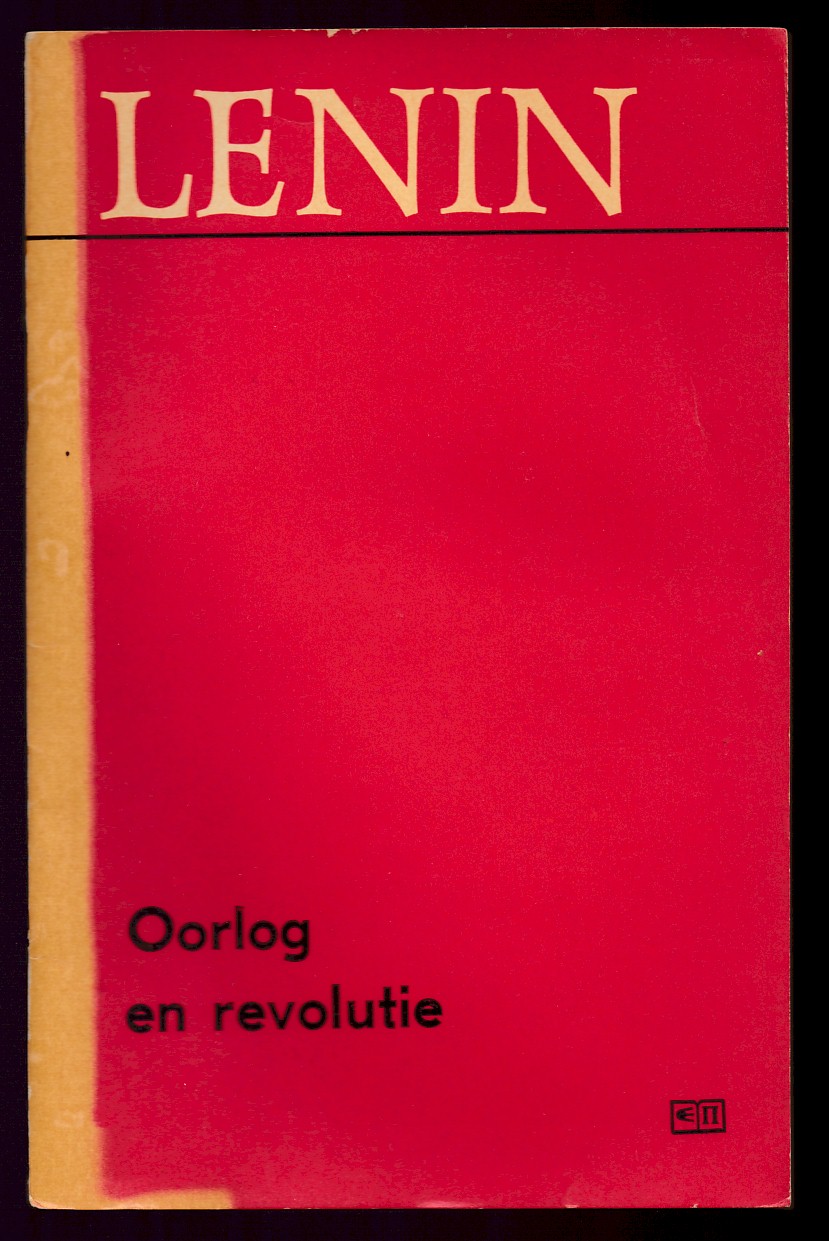 Lenin, W.I. - Oorlog en Revolutie,  Lezing gehouden op 14 (27) mei 1917 (Deze vertaling van W. I. Lenins werk, is gemaakt aan de hand van het 32e deel van de 5de uitgave van de Verzamelde Werken van W. I. Lenin verzorgd door het Instituut voor het Marxisme-Leninisme bij het CC van de CPSU.)