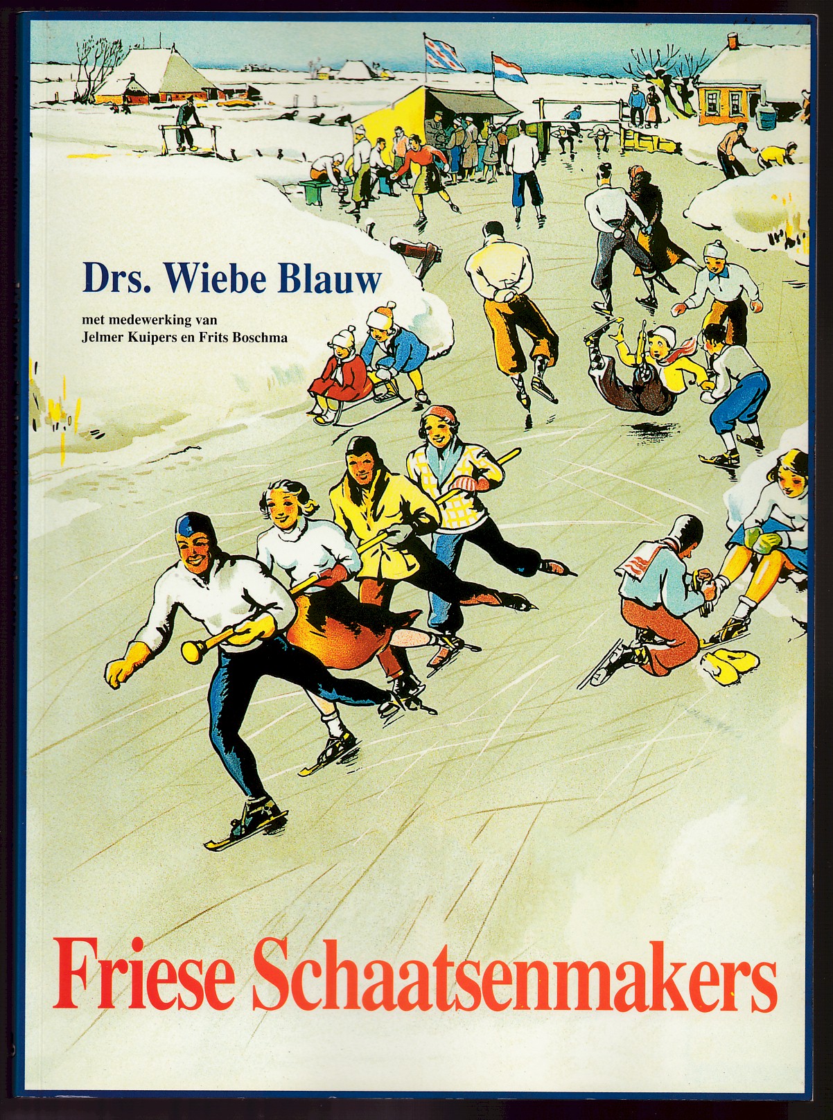 Blauw, Wiebe drs. (met medewerking van Jelmer Kuipers en Frits Boschma - Friese Schaatsenmakers. Van ambacht tot industrie