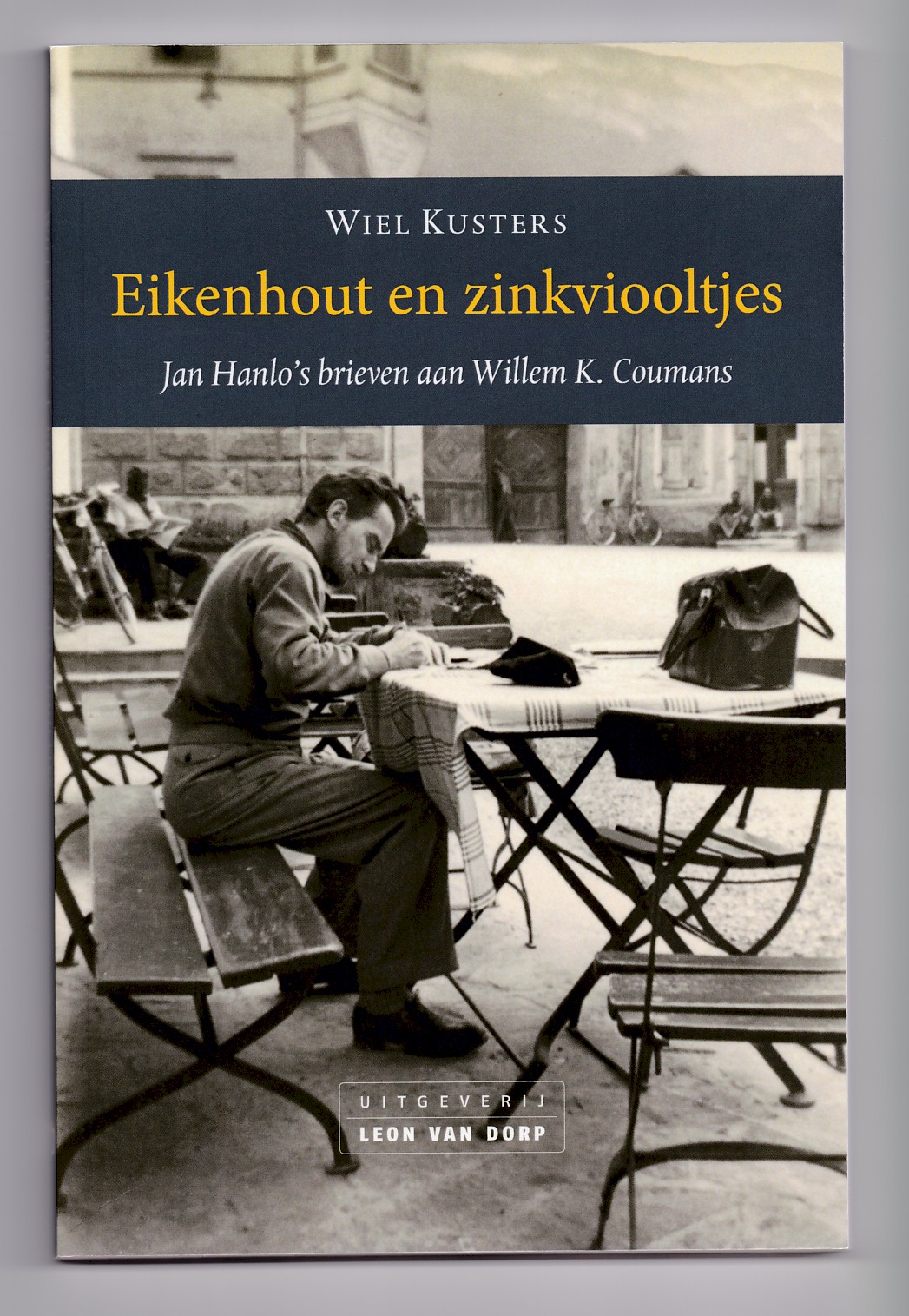 Kusters, Wiel - Eikenhout en zinkviooltjes, Jan Hanlo's brieven aan Willem K. Coumans