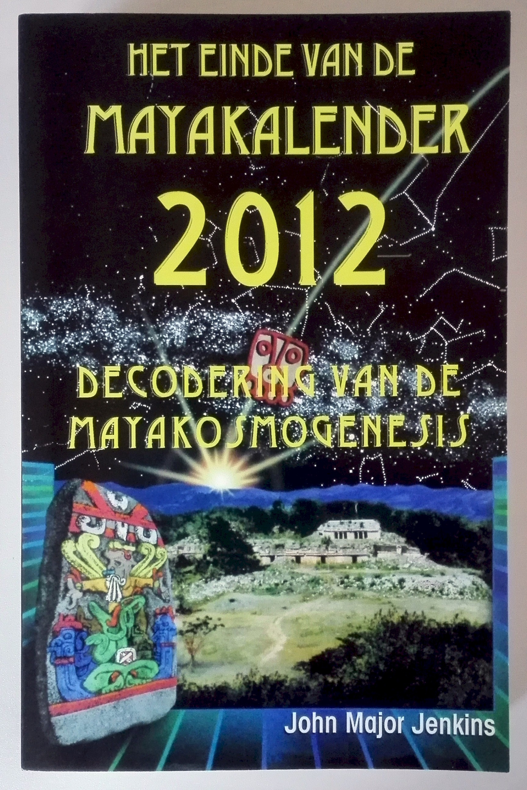Jenkins, John Major - Het einde van de Mayakalender 2012. De codering van de Mayakosmogenesis