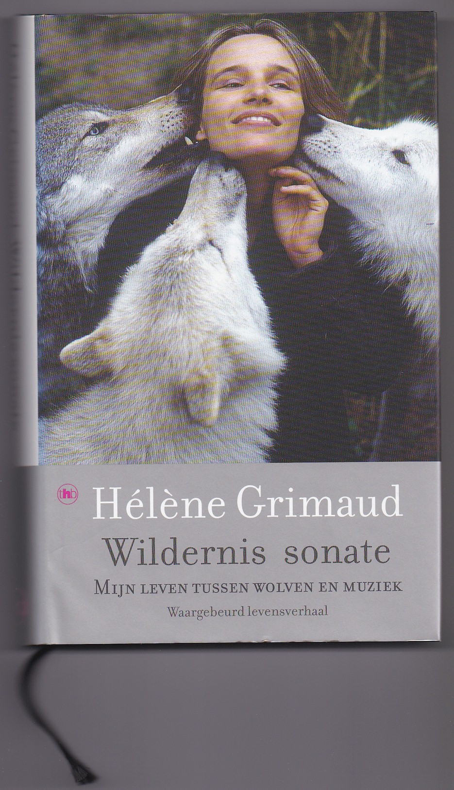 Grimaud, Hlne - Wildernis sonate. Mijn leven tussen wolven en muziek. Waargebeurd levensverhaal. Vertaling: Richard Kwakkel
