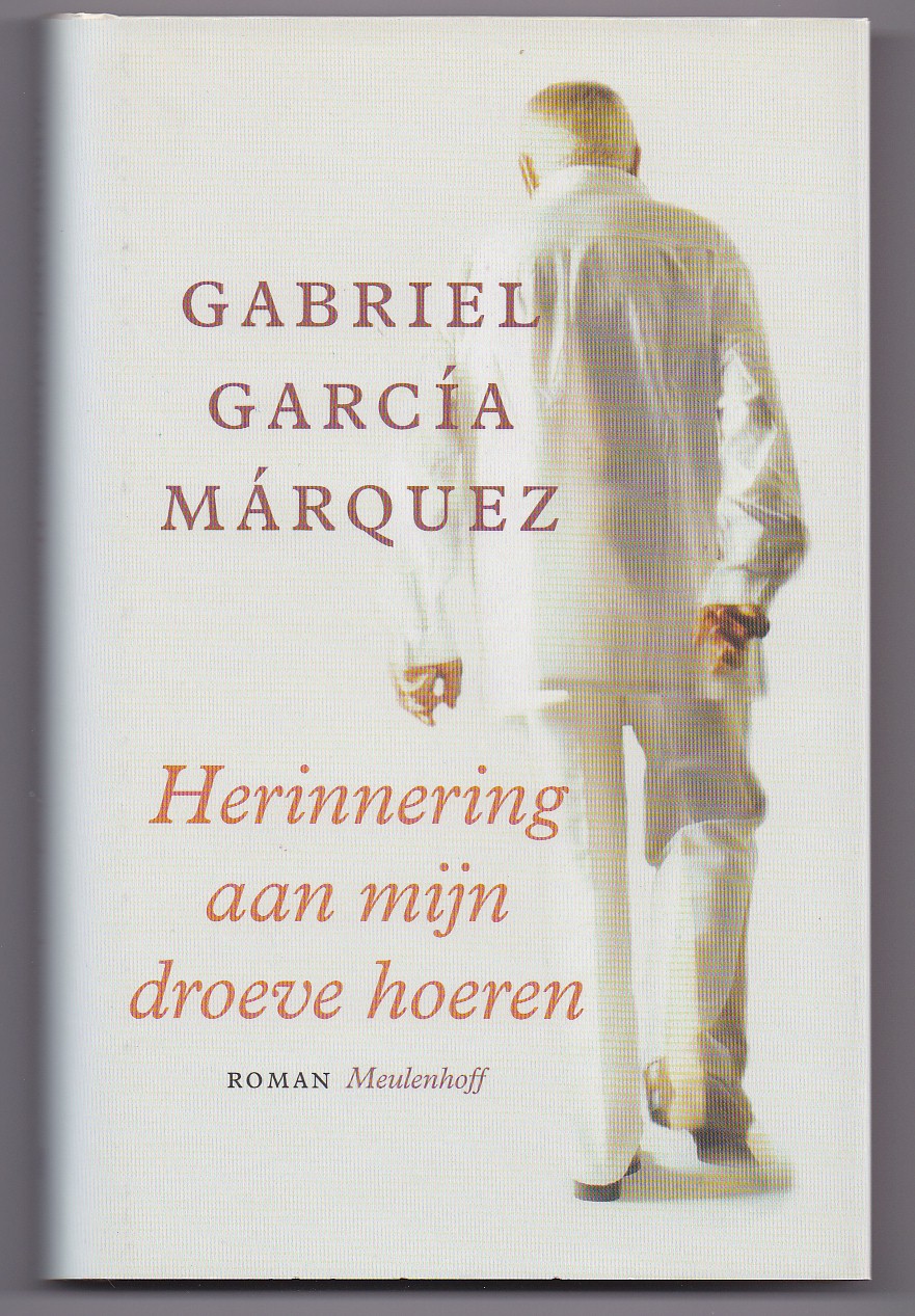Mrquez, Gabriel, Garca - Herinnering aan mijn droeve hoeren. Roman. Vertaald door Mariolein Sabarte Belacortu