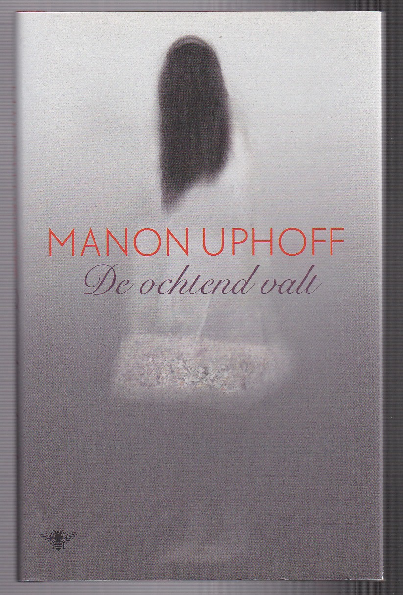 Uphoff, Manon - De ochtend valt. Novelle