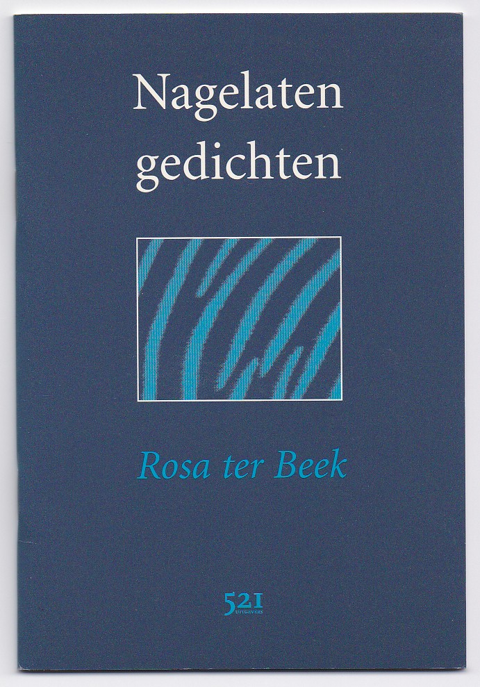Beek, Rosa ter - Nagelaten gedichten. Bezorgd en ingeleid door Guus Luijters