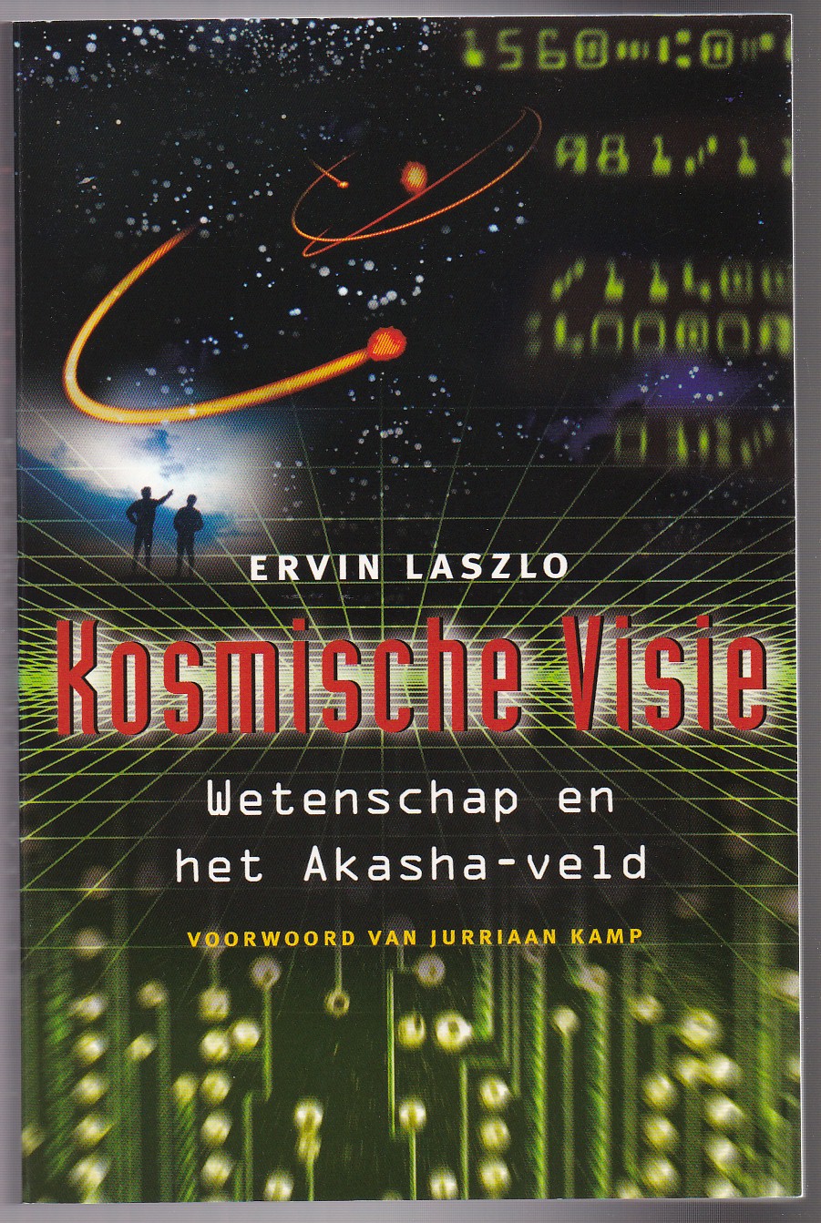 Laszlo, Ervin - Kosmische visie. Wetenschap en het Akasha-veld. Vertaald door Gerard Grasman