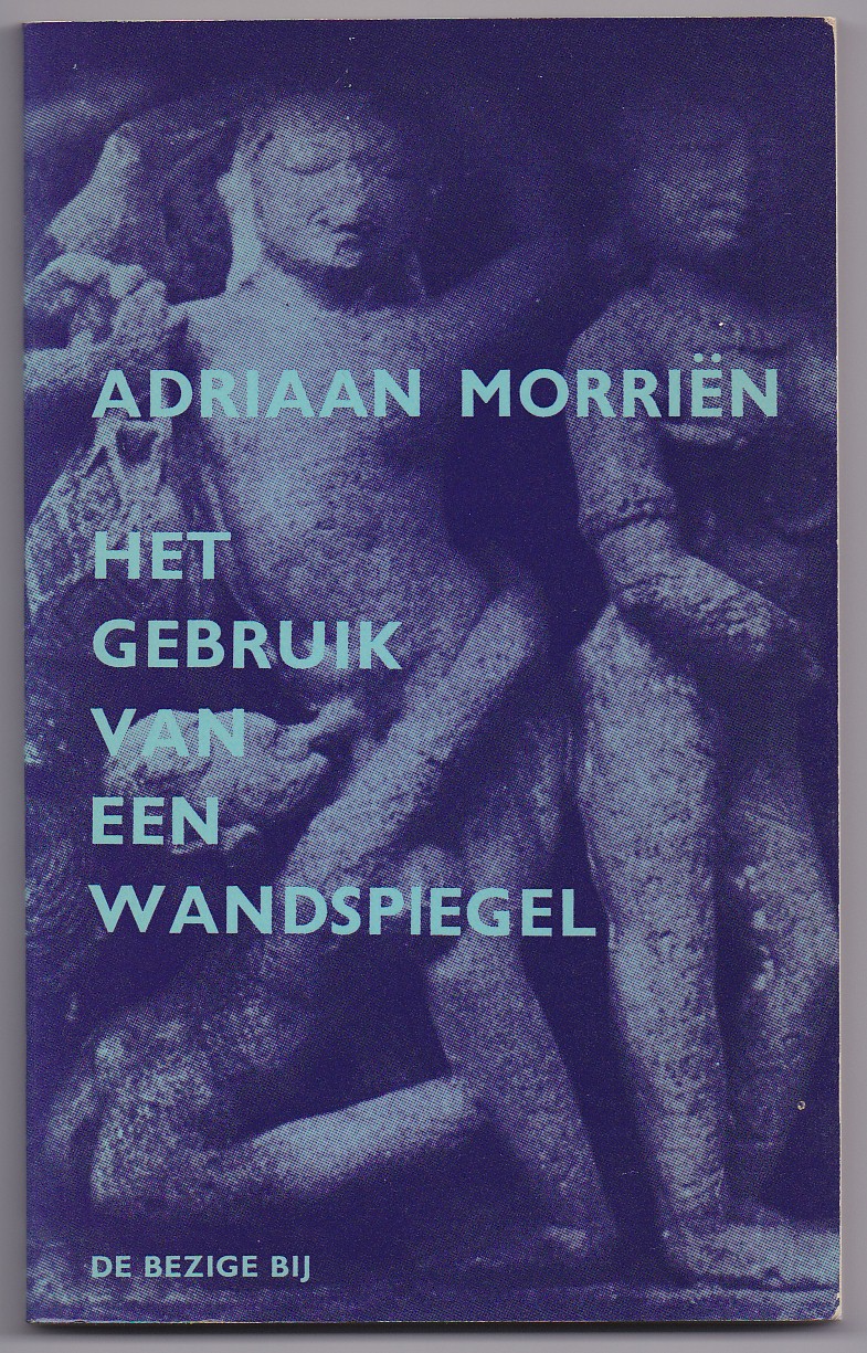 Morrin, Adriaan - Het gebruik van een wandspiegel, Gedichten