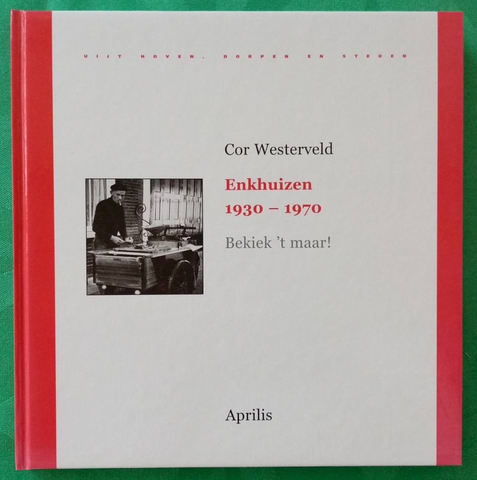 Westerveld, Cor - Enkhuizen 1930-1970 Bekiek 't maar!