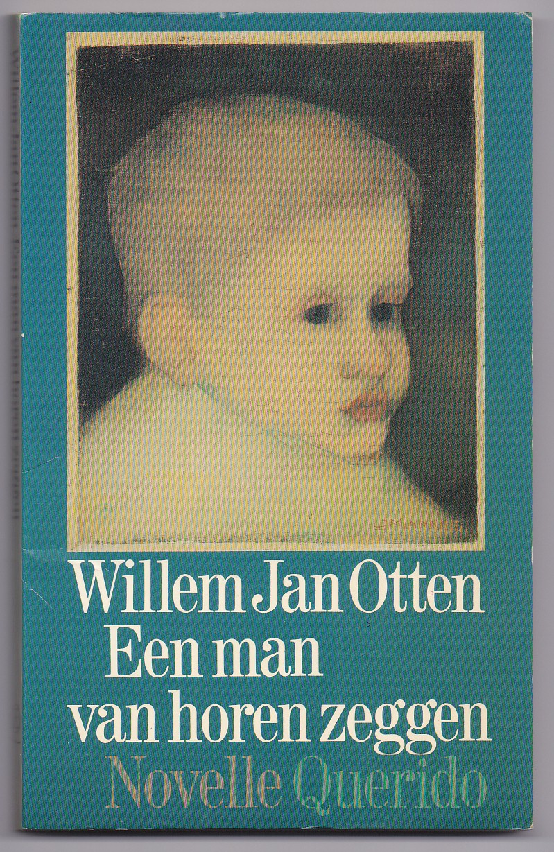 Otten, Willem Jan - Een man van horen zeggen. Novelle (Debuut!)