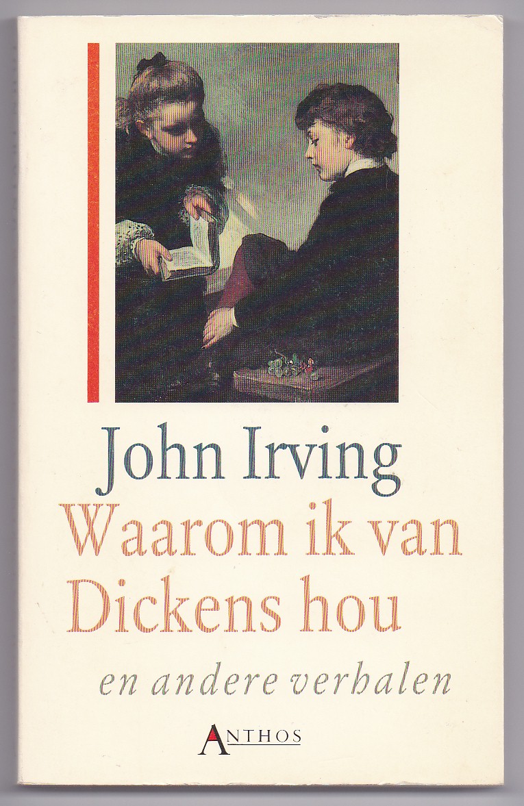 Irving, John - Waarom ik van Dickens hou. En andere verhalen