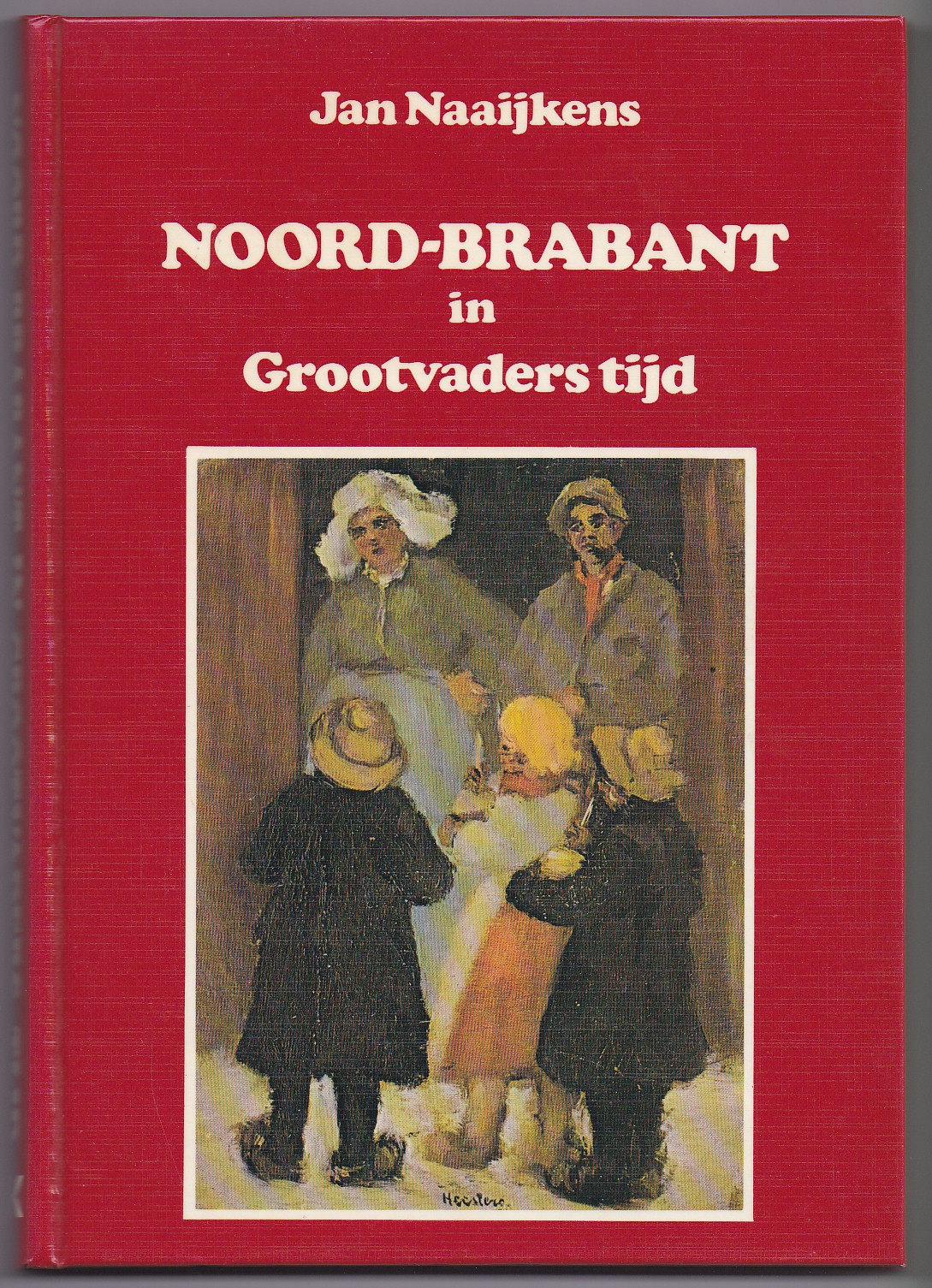 Naaijkens, Jan - Noord-Brabant in Grootvaders tijd. 1870-1914
