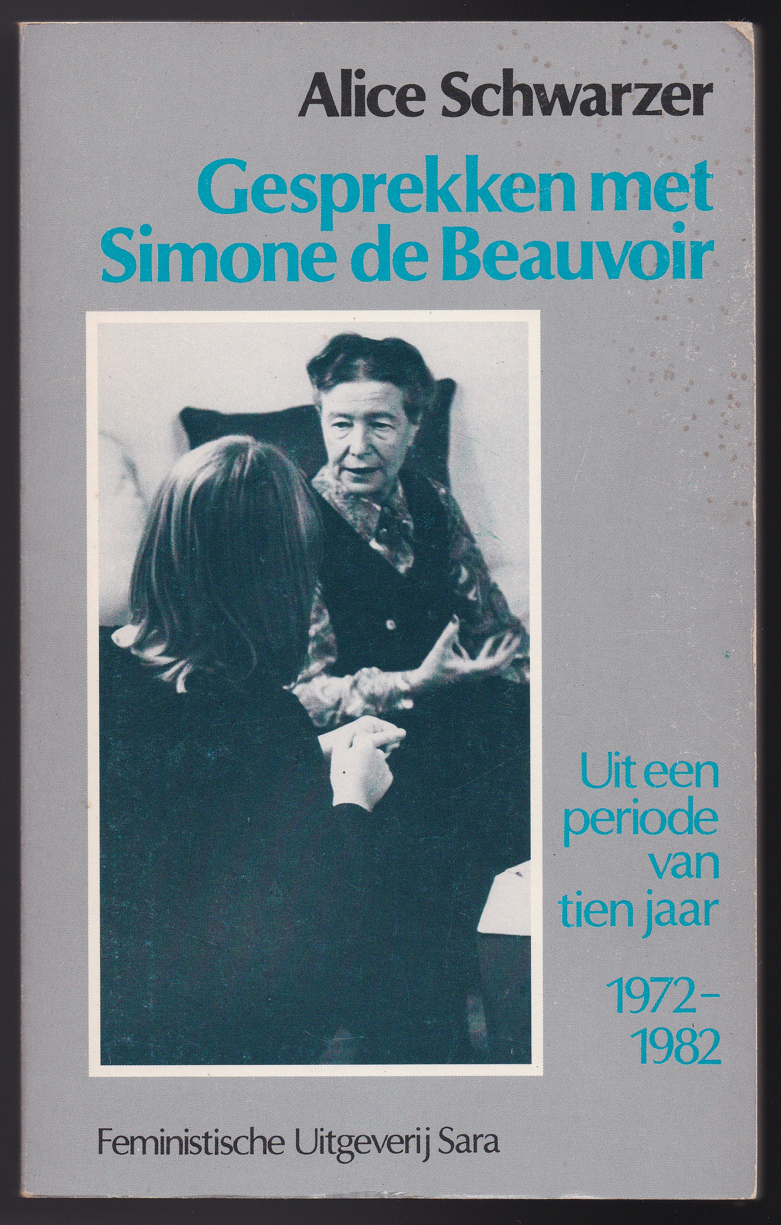 Schwarzer, Alice - Gesprekken met Simone de Beauvoir. Uit een periode van tien jaar 1972-1982. Vertaling: Jos Rijnaarts