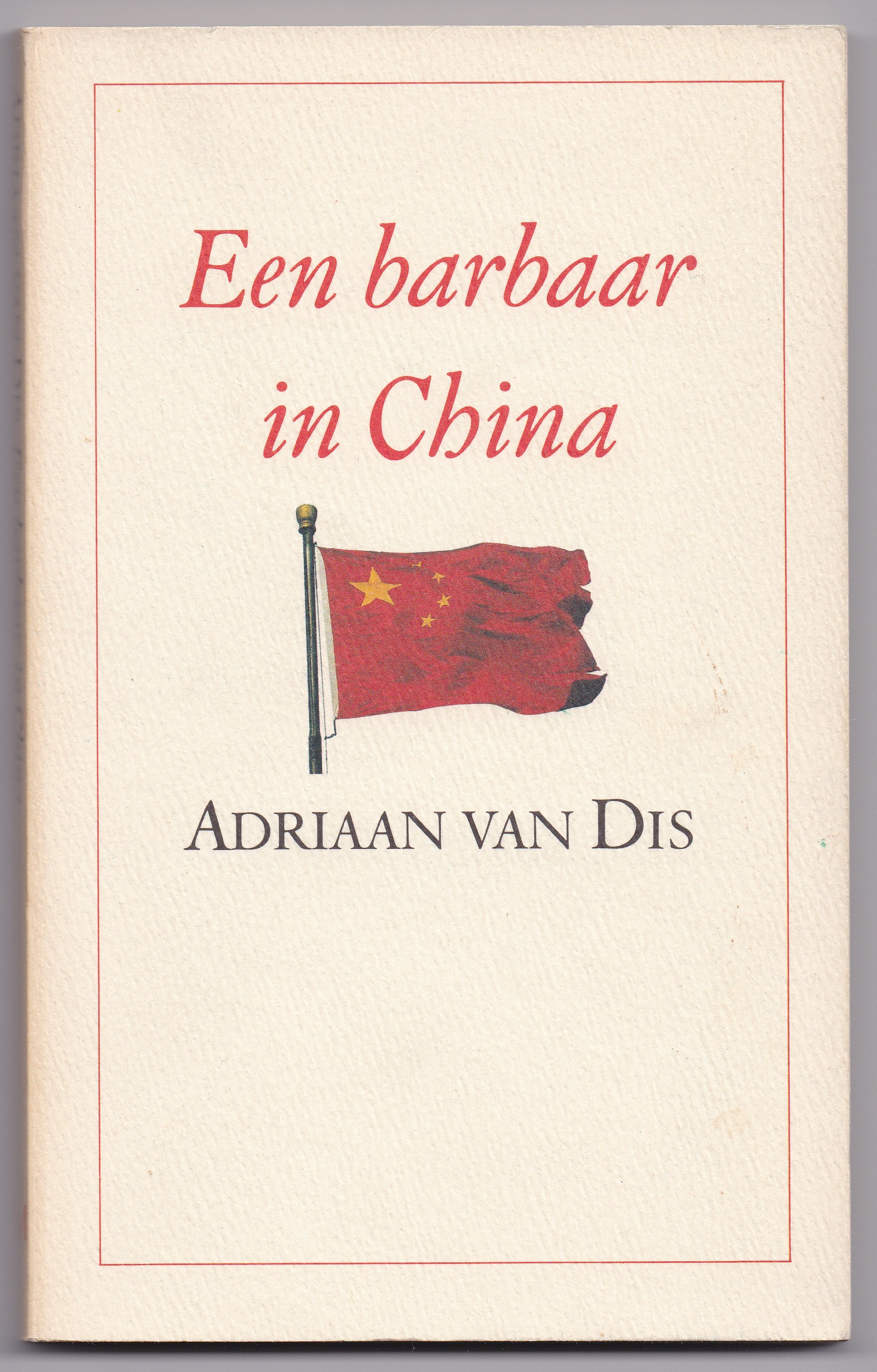 Dis, Adriaan van - Een barbaar in China. Een reis door Centraal-Azi