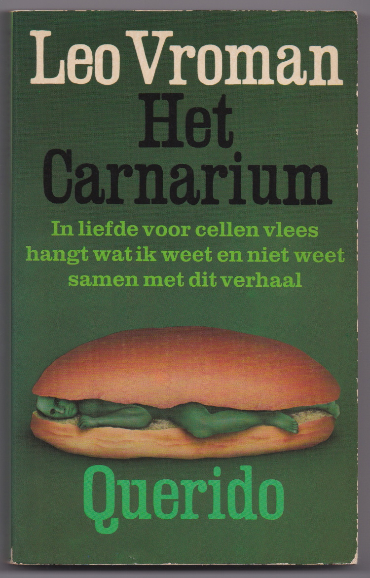 Vroman, Leo - Het Carnarium. In liefde voor cellen vlees hangt wat ik weet en niet weet samen met dit verhaal