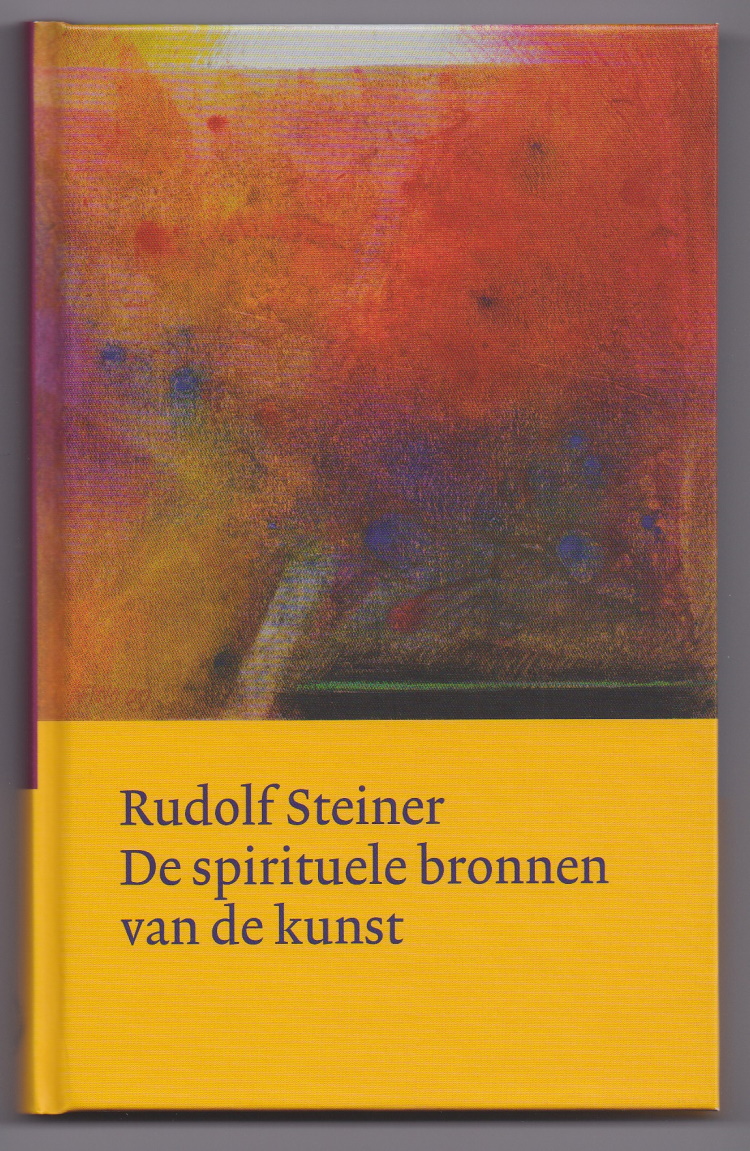 Steiner, Rudolf - De spirituele bronnen van de kunst. Vertaald door Bart Muijres, met een nawoord van Ekkehard Randebrock