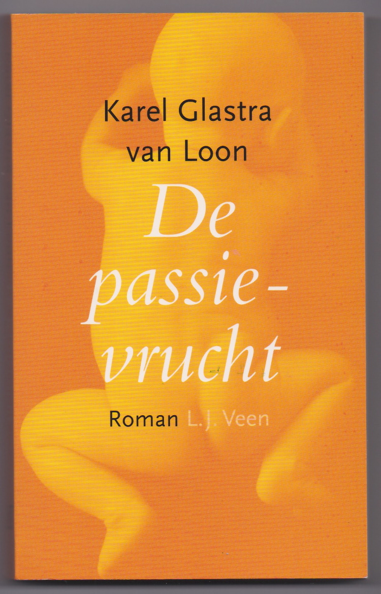 Loon, Karel Glastra van - De passievrucht. Roman