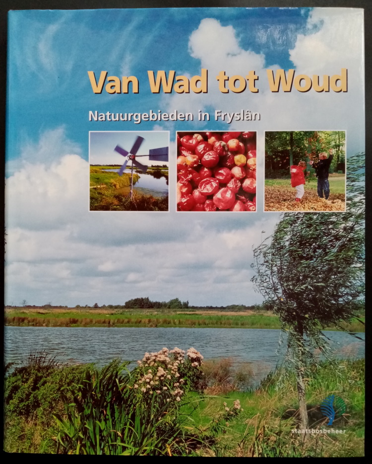 Gelderen, Jan van (eindredactie) - Van Wad tot Woud. Natuurgebieden in Frysln