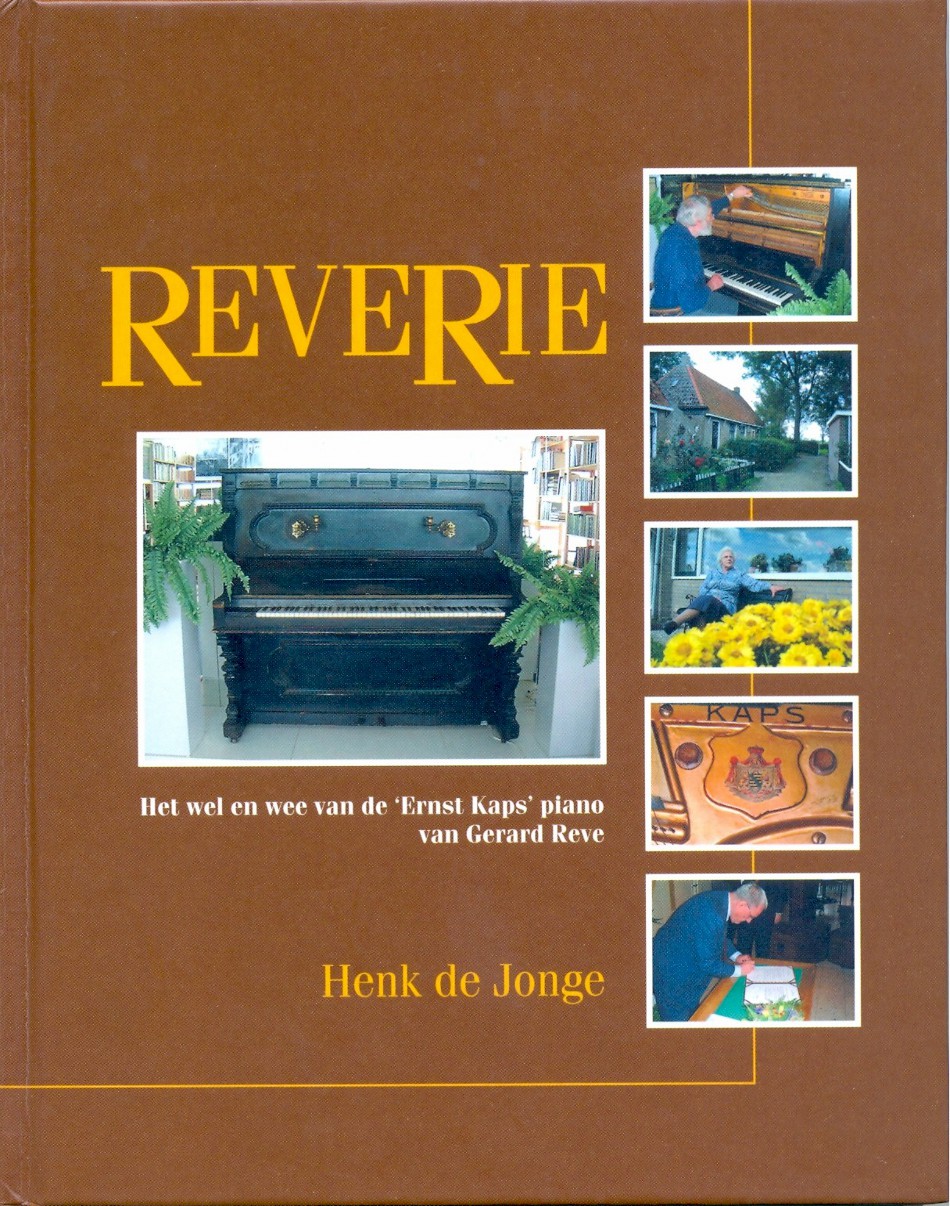 Jonge, Henk de - ReveRie, Het wel en wee van de Ernst Kaps piano van Gerard Reve