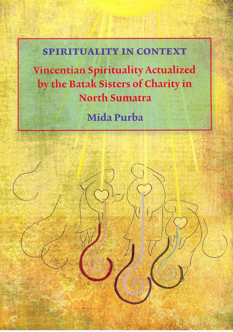 Purba, Mida - SPIRITUALITY IN CONTEXT, Vincentian Spirituality Actualized by the Batak Sisters of Charity in North Sumatra