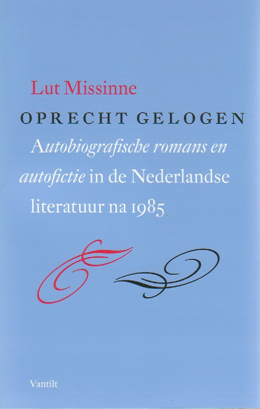 Missinne, Lut - Oprecht gelogen, Autobiografische romans en autofictie en de Nederlandse literatuur na 1985