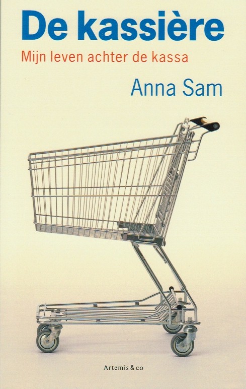 Sam, Anna - De kassire, Mijn leven achter de kassa, Vertaald uit het Frans door Joris vermeulen
