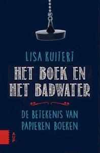 Kuitert, Lisa - Het boek en het badwater, De betekenis van papieren boeken